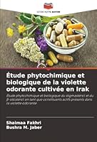 Étude phytochimique et biologique de la violette odorante cultivée en Irak (French Edition) 6207829816 Book Cover