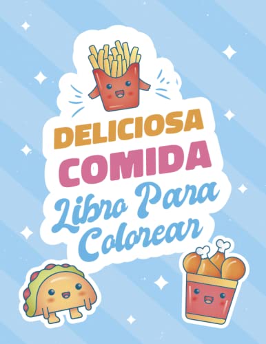 Deliciosa Comida Libro Para Colorear: +40 páginas únicas para colorear de alimentos para niños - Libro para colorear de alimentos súper adorable para niños (Spanish Edition)