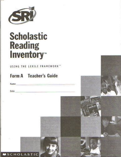 Scholastic Reading Inventory, Teacher's Guide, Form A (Using the Lexile Framework): unknown ...