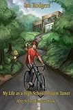 My Life As A High School Dragon Tamer: After School Fantasy Book 1