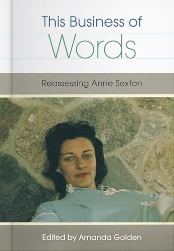 This Business of Words: Reassessing Anne Sexton