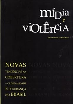 Paperback Mídia e Violência: Novas Tendências na Cobertura de Criminalidade e Segurança no Brasil [Portuguese_Brazilian] Book