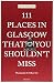 111 Places in Glasgow That You Shouldn't Miss (111 Places in .... That You Must Not Miss)