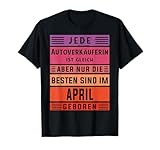 Autohändler Geburtstag April geboren Autoverkäuferin T-Shirt