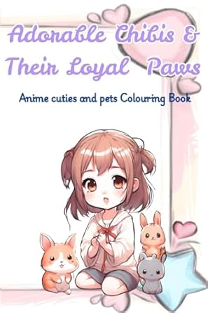 Adorable Chibis and their Loyal Paws (Chibi Cuties Colouring Adventure ...