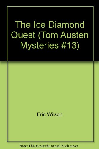 The Ice Diamond Quest (Tom Austen Mysteries #13) 0002235897 Book Cover