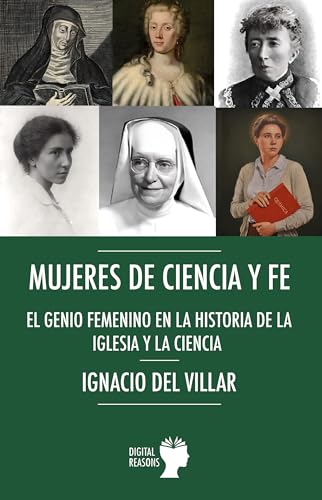 Mujeres de ciencia y fe: El genio femenino en las historia de la Iglesia y de la ciencia