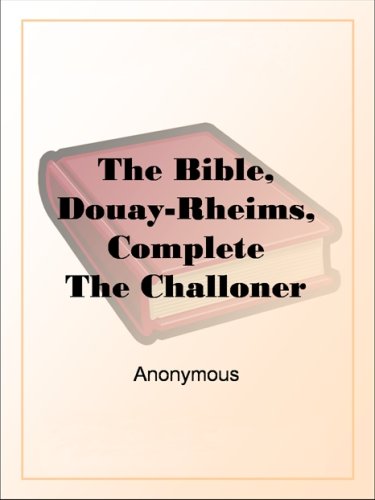 The Bible, Douay-Rheims, CompleteThe Challoner Revision