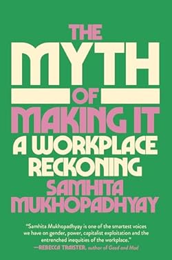 The Myth of Making It: A Workplace Reckoning