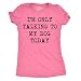 Funny Shirt for Women – Only Talking to My Dog Today Graphic Design – Soft Cotton Blend Comfort Tee – Womens Animal Lover Shirt for Casual Wear Or Pet Parent Outfits - Pink L