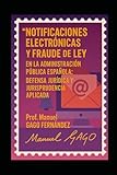 Notificaciones Electr&Atilde;&sup3;nicas y Fraude de Ley en la Administraci&Atilde;&sup3;n P&Atilde;&ordm;blica Espa&Atilde;&plusmn;ola: Defensa Jur&Atilde;&shy;dica y Jurisprudencia Aplicada
