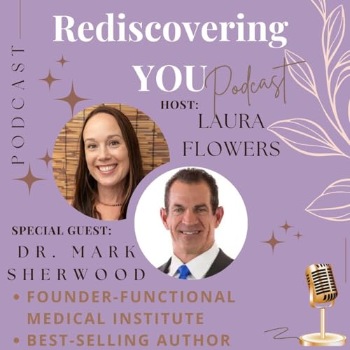 Rediscovering YOU Through Your Health: Longevity, Biohacking, and Taking Your Power Back with Dr. Mark Sherwood