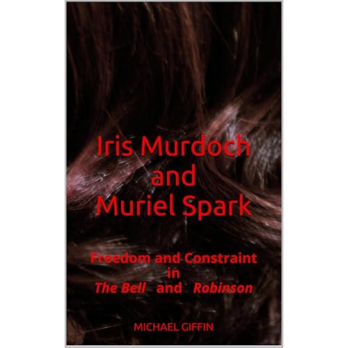 Iris Murdoch and Muriel Spark: Freedom and Constraint in The Bell and Robinson Audiolibro Por Michael Giffin arte de portada