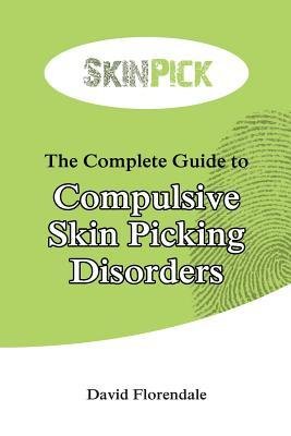 [The Complete Guide to Compulsive Skin Picking Disorders] [By ...