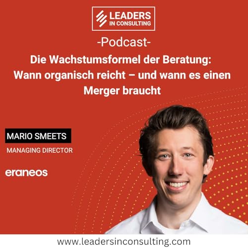 Ep. 112 &ndash; Die Wachstumsformel der Beratung: Wann organisch reicht &ndash; und wann es einen Merger braucht - mit Mario Smeets copertina