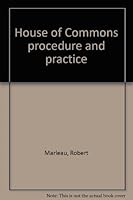 House of Commons Procedure and Practice 2894613784 Book Cover
