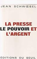 La Presse, le Pouvoir et l'Argent 2020022737 Book Cover