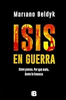 ISIS EN GUERRA. COMO PIENSA POR QUE MATA QUIEN LO FINANCIA 607529242X Book Cover
