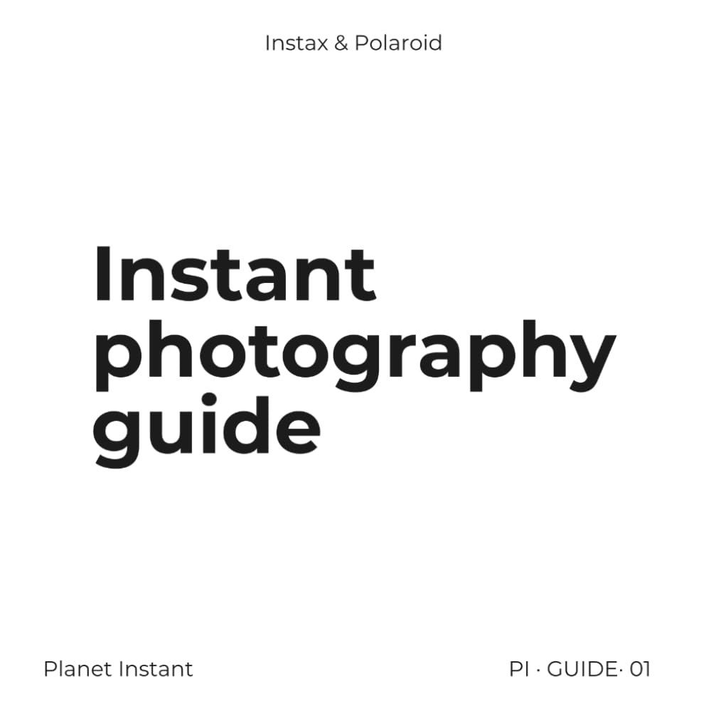 Instant photography guide: Instant photography told like never before