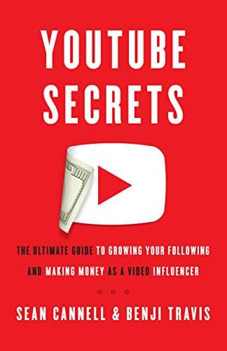 YouTube Secrets: The Ultimate Guide to Growing Your Following and Making Money as a Video Influencer Kindle Edition