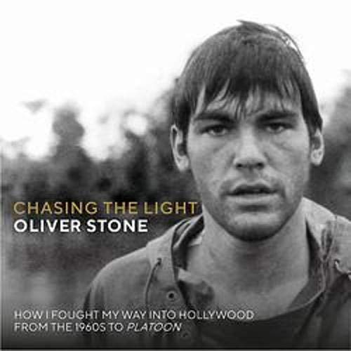  Oliver Stone Chasing the Light -  How I Fought My Way into Hollywood - from the 1960s to Platoon 
