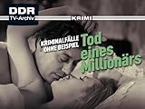 Kriminalfälle ohne Beispiel: Tod eines Millionärs