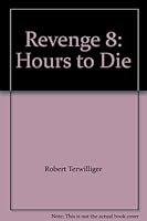 Revenge 8: Hours to Die 0976557819 Book Cover