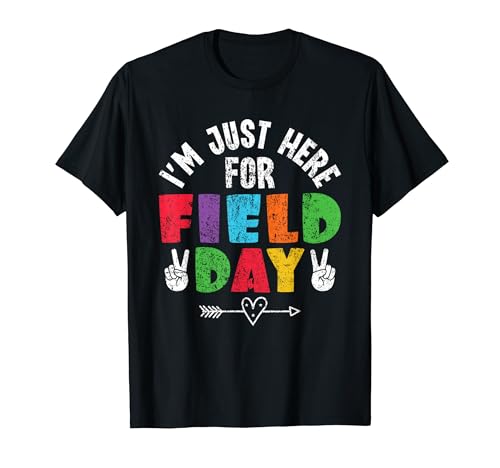 I'm Just Here For Field Day Teachers Kids Field Day Fun Day T-Shirt