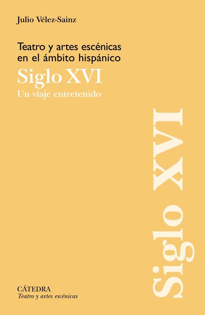 Teatro y artes escénicas en el ámbito hispánico. Siglo XVI: Un viaje entretenido