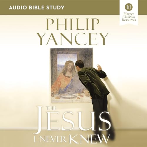 The Jesus I Never Knew: Audio Bible Studies by Philip Yancey episode artwork