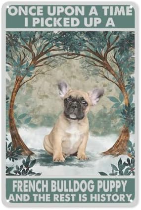 Letreros de chapa de metal arte decorativo bulldog francés Once Upon A Time Picked Up A Puppy Poster para el hogar baño baño sala de estar