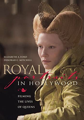 Royal Portraits in Hollywood: Filming the Lives of Queens