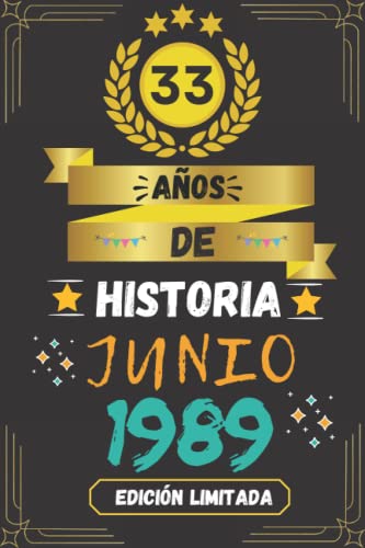 CUADERNO, 33 AÑOS DE HISTORIA JUNIO 1989 EDICIÓN LIMITADA: Regalo de 33 cumpleaños para mujeres y hombres, ideas de 33 cumpleaños... un cumpleaños... ... regalo de 33 cumpleaños para él/ella.