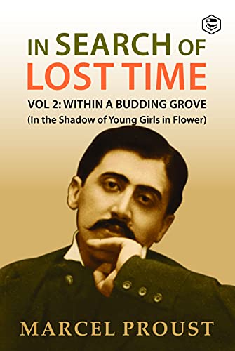 In Search Of Lost Time, Vol 2: Within A Budding Grove (In the Shadow of Young Girls in Flower) (Engl