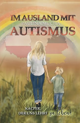 Im Ausland mit Autismus Kacper, der uns lehrt, zu leben: Ein Weg zwischen Herausforderungen, Liebe und leisen Siegen
