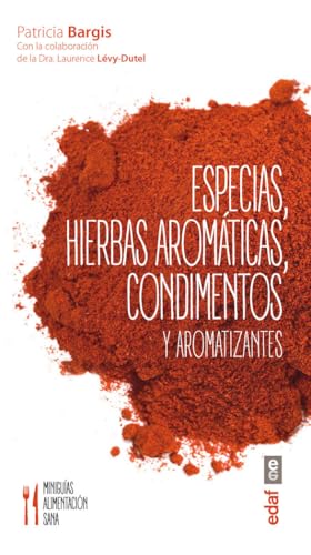 ESPECIAS, HIERBAS AROMÁTICAS, CONDIMENTOS Y AROMATIZANTES (Miniguías de alimentación sana)