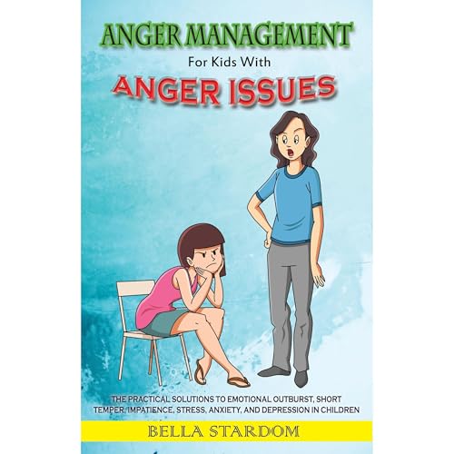 Anger Management For Kids With Anger Issues Audiolibro Por Bella Stardom arte de portada