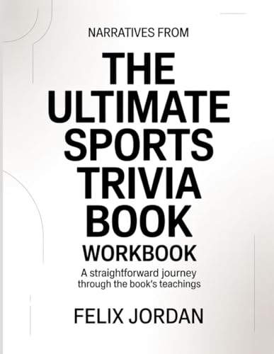 Narratives From The Ultimate Sports Trivia Book: A straightforward journey through the book’s teachings