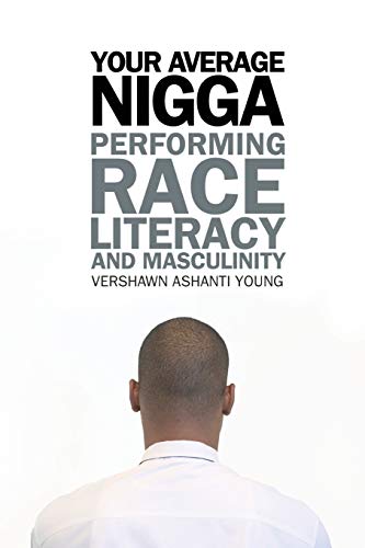 Your Average Nigga: Performing Race, Literacy, and Masculinity (African American Life)