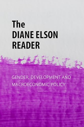 The Diane Elson Reader: Gender, Development and Macroeconomic Policy