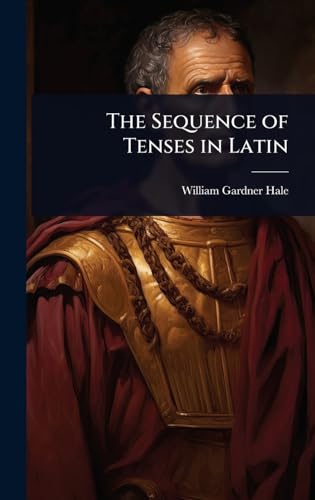 The Sequence of Tenses in Latin