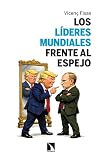 Los líderes mundiales frente al espejo (Spanish Edition)