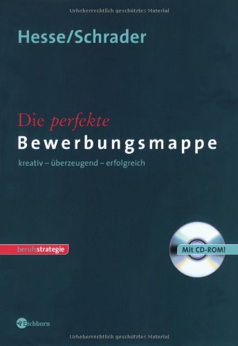 Die perfekte Bewerbungsmappe. Kreativ - überzeugend - erfolgreich (Mit CD-ROM) Die perfekte Bewerbungsmappe. Kreativ - überzeugend - erfolgreich (Mit CD-ROM)