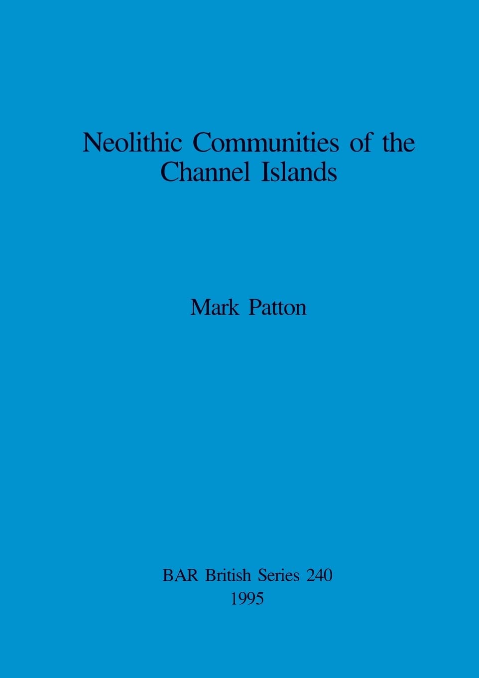 Neolithic Communities of the Channel Islands: 240 (British Archaeological Reports British Series)