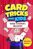 Card Tricks For Kids: Shuffle, Flip and WOW! A Step-by-Step Guide To Learning Card Tricks That Will Amaze Your Friends And Family! (Fun Tricks)
