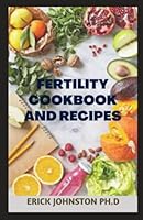 FERTILITY COOKBOOK AND RECIPES: Ultimate Guide for Couples B0BLTM87MV Book Cover