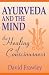 Ayurveda and the Mind: The Healing of Consciousness