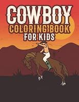 Cowboy Coloring Book for Kids: Cowboy Coloring Books - Cowboy Theme Western Coloring Pages Gift for Children and Kids - Cowboy Wild West Elements B09LGW615M Book Cover