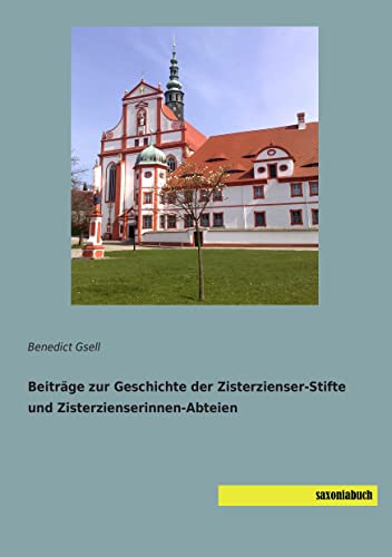 Beiträge zur Geschichte der Zisterzienser-Stifte und Zisterzienserinnen-Abteien - Benedict Gsell Kartoniert (TB)