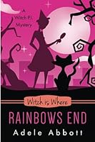 Witch Is Where Rainbows End 191207754X Book Cover